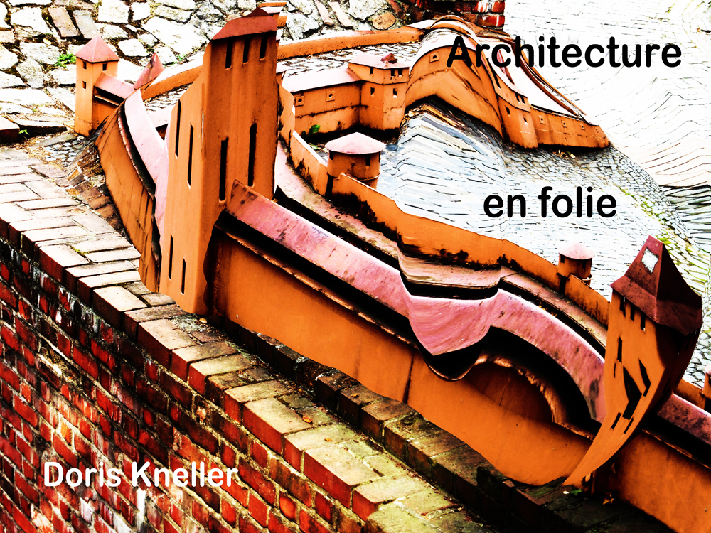 Architecture en Folie, S&eacute;re die Doris Kneller